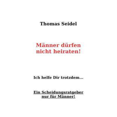 Männer dürfen nicht heiraten, Taschenbuch von Thomas Seidel, Epubli GmbH, 978-3-8442-7224-6