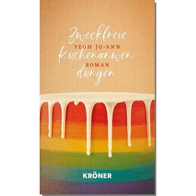 Zweckfreie Kuchenanwendungen, Gebundene Ausgabe von Yeoh Jo-Ann, Alfred Kröner Verlag, 978-3-520-62501-4
