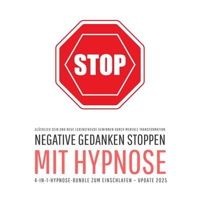 Negative Gedanken stoppen mit Hypnose (4-in-1-Hypnose-Bundle zum Einschlafen – Update 2025) - Patrick Lynen, Audio, 4069828395763