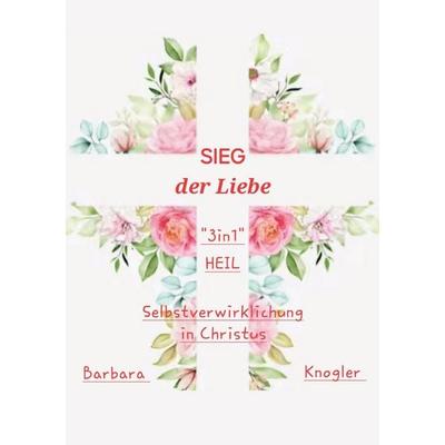SIEG der Liebe, Taschenbuch von Barbara Knogler, Rediroma-Verlag, 978-3-692-43113-0