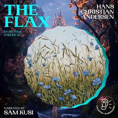 The Flax (Story Time, Episode 92) - Hans Christian Andersen, Audio, 9783711920331