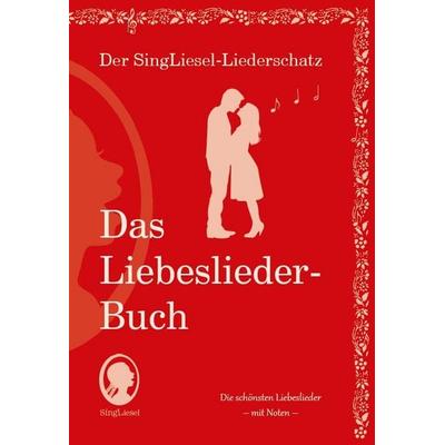 Die schönsten Liebeslieder. Das Liederbuch im Großdruck für Senioren. Mit Noten, Gebundene Ausgabe von , Singliesel, 978-3-948106-08-9