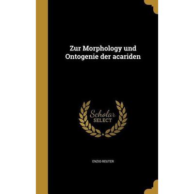Zur Morphology und Ontogenie der acariden, Gebundene Ausgabe von Enzio Reuter, Creative Media Partners, LLC, 978-1-371-34870-0