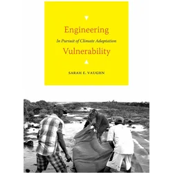 Engineering Vulnerability: In Pursuit of Climate Adaptation, Sachbücher von Sarah E. Vaughn