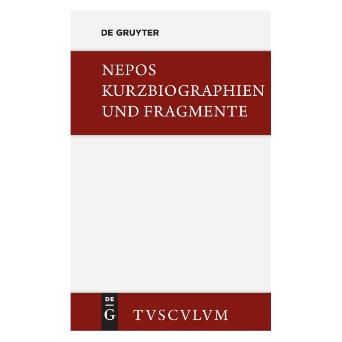 De Gruyter Nepos:Kurzbiographien und Fragmente (Deutsch, Hardcover, Cornelius Nepos) (67763898)