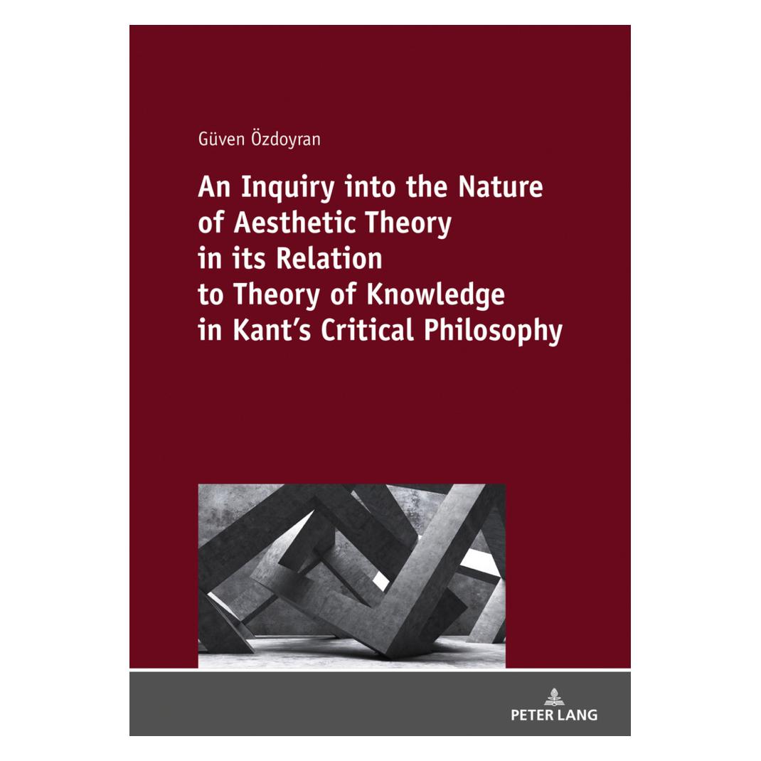 Peter Lang An Inquiry into the nature of aesthetic theory in its relation to theory of knowledge in Kant's crit (Englisch, Softcover, Güven ÖZDOYRAN) (56136176)