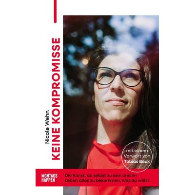 Keine Kompromisse, Gebundene Ausgabe von Nicole Wehn, Montagshappen Verlag, 978-3-9864001-8-7