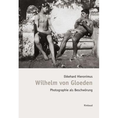 Bibliothek des Blicks / Wilhelm von Gloeden, Taschenbuch von Ekkehard Hieronimus, Rimbaud Verlag, 978-3-89086-336-8