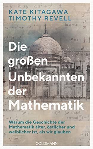 Kate Kitagawa - Die großen Unbekannten der Mathematik: Warum die Geschichte der Mathematik älter, östlicher und weiblicher ist, als wir glauben - Preis vom 02.10.2026 23:42:20 h