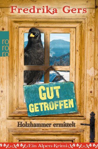 FREDRIKA GERS - Gut getroffen. Holzhammer ermittelt: Ein Alpen-Krimi - Preis vom 05.10.2026 03:47:11 h