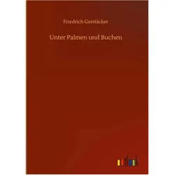 Friedrich Gerstäcker, Belletristik von Friedrich Gerstäcker