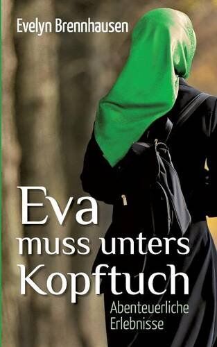 Evelyn Brennhausen - Eva muss unters Kopftuch: Abenteuerliche Erlebnisse - Preis vom 10.10.2026 11:48:34 h