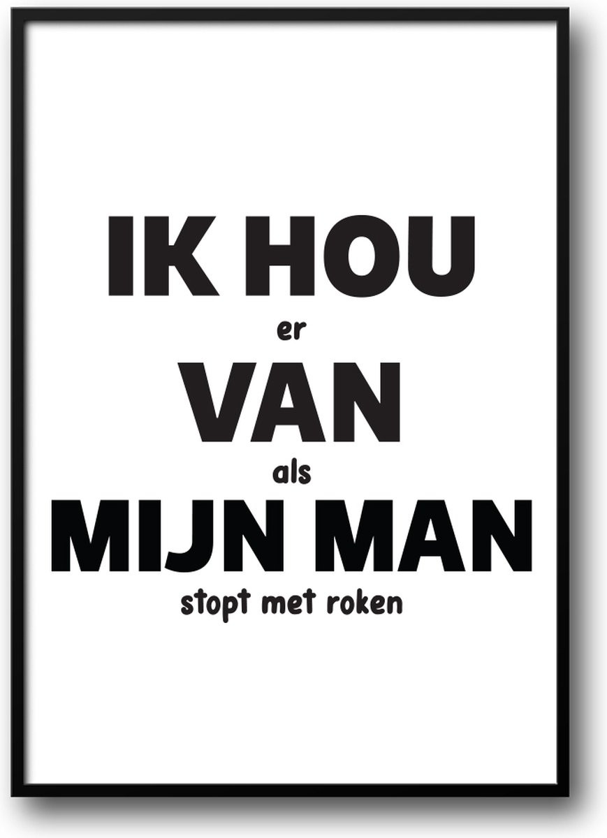Grappige poster IK HOU er VAN als MIJN MAN stopt met roken met glazen fotolijst, 30 x 40 cm