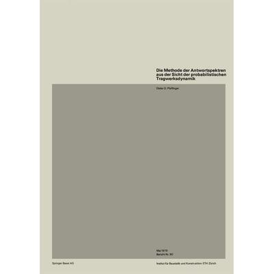 Die Methode der Antwortspektren aus der Sicht der probabilistischen Tragwerksdynamik, Taschenbuch von D.D. Pfaffinger, Springer Basel,