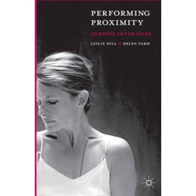 Performing Proximity, Taschenbuch von Leslie Hill,Helen Paris, Macmillan Education Elt, 978-1-137-32828-1