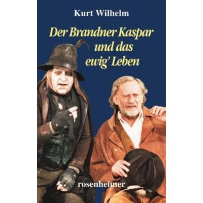 Der Brandner Kaspar und das ewig' Leben, Gebundene Ausgabe von Kurt Wilhelm, Rosenheimer Verlagshaus