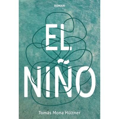 El Niño, Taschenbuch von Tomás Mona Hültner, Tredition, 978-3-7469-5319-9