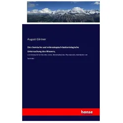 Die chemische und mikroskopisch-bakteriologische Untersuchung des Wassers, Fachbücher von August Gärtner