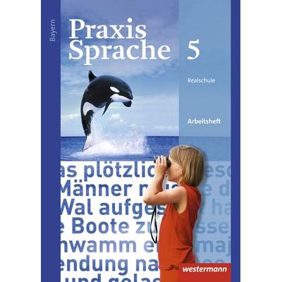 Praxis Sprache - Ausgabe 2016 für Bayern, Geheftet von Daniel Grassert,Markus Gürster,Birgit Kern,Christian Knüttel,Katrin Ruppert, Westermann