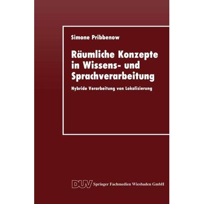 Räumliche Konzepte in Wissens- und Sprachverarbeitung, Taschenbuch von Simone Pribbenow, Deutscher Universitätsverlag, 978-3-8244-2042-1