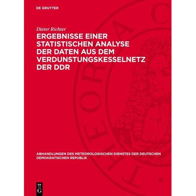 Ergebnisse einer statistischen Analyse der Daten aus dem Verdunstungskesselnetz der DDR, Gebundene Ausgabe von Dieter Richter, De Gruyter,