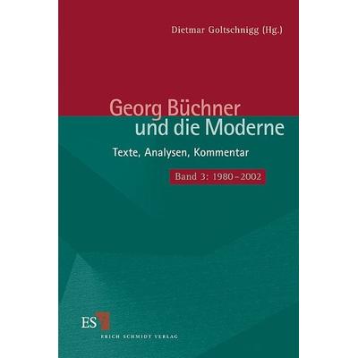Georg Büchner und die Moderne. Texte, Analysen, Kommentar / Georg Büchner und die Moderne, Gebundene Ausgabe von Dietmar Goltschnigg, Erich Schmidt