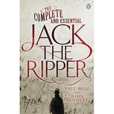 The Complete and Essential Jack the Ripper, Taschenbuch von Paul Begg,John Bennett, Vintage Books, 978-0-7181-7824-6