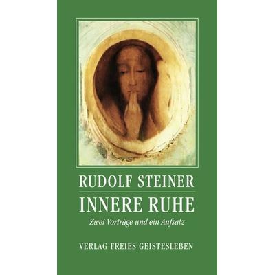 Innere Ruhe, Taschenbuch von Rudolf Steiner, Freies Geistesleben, 978-3-7725-1774-7
