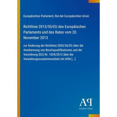 Richtlinie 2013/55/EU des Europäischen Parlaments und des Rates vom 20. November 2013, Taschenbuch von Europäisches Parlament,Rat der Europäischen