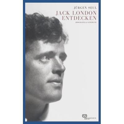 Jack London entdecken, Taschenbuch von Jürgen Seul, Vergangenheitsverlag, 978-3-86408-298-6