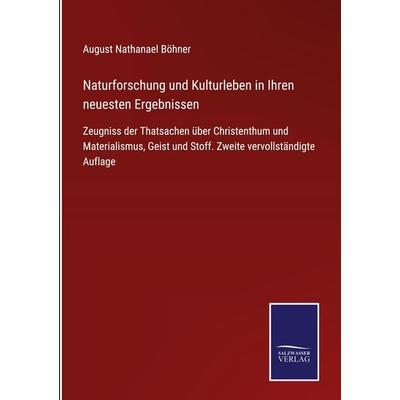 Naturforschung und Kulturleben in Ihren neuesten Ergebnissen, Gebundene Ausgabe von August Nathanael Böhner, Outlook, 978-3-375-03713-0
