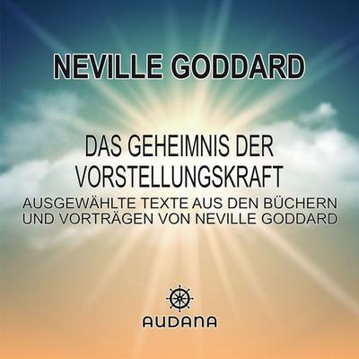 Neville Goddard - Das Geheimnis der Vorstellungskraft - Neville Goddard, Audio, 9783966250252