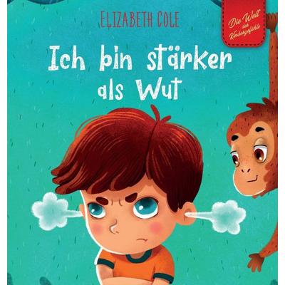Ich bin stärker als Wut, Gebundene Ausgabe von Elizabeth Cole, Elizabeth Cole, 978-1-73716-025-0