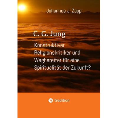 C. G. Jung, Taschenbuch von Johannes Zapp, Tredition, 978-3-384-69817-9
