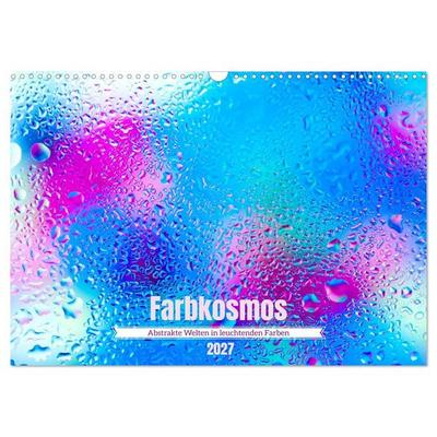 Farbkosmos - Abstrakte Welten in leuchtenden Farben (Wandkalender 2027 DIN A3 quer), CALVENDO Monatskalender