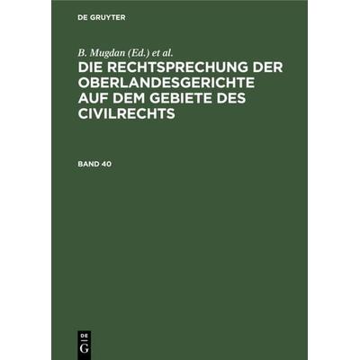 Die Rechtsprechung der Oberlandesgerichte auf dem Gebiete des Civilrechts / Die Rechtsprechung der Oberlandesgerichte auf dem Gebiete des Civilrechts.