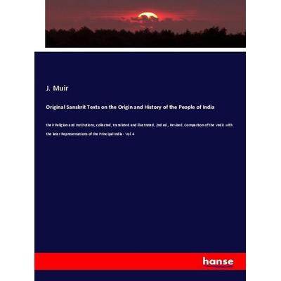 Original Sanskrit Texts on the Origin and History of the People of India, Taschenbuch von J. Muir, Hansebooks, 978-3-348-05096-8