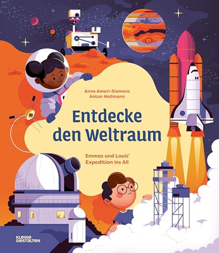 Anne Ameri-Siemens - Entdecke den Weltraum: Emma und Louis’ Expedition ins All (Entdecke die Welt: Emmas und Louis’ Abenteuer) - Preis vom 02.10.2026 23:42:20 h