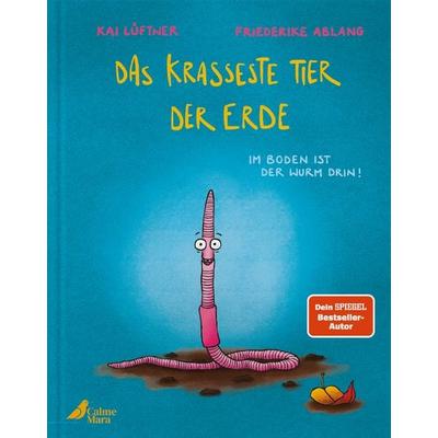 Das krasseste Tier der Erde, Gebundene Ausgabe von Kai Lüftner, CalmeMara Verlag, 978-3-948877-74-3