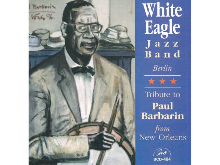 White Eagle Jazz Band - Tribute To Paul Barbarin From New Orleans