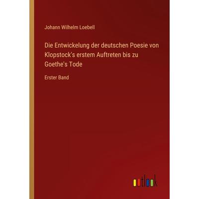 Die Entwickelung der deutschen Poesie von Klopstock's erstem Auftreten bis zu Goethe's Tode, Taschenbuch von Johann Wilhelm Loebell, Outlook,