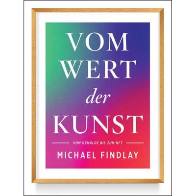 Vom Wert der Kunst (Erweiterte Neuausgabe), Gebundene Ausgabe von Michael Findlay, Prestel, 978-3-7913-8908-0