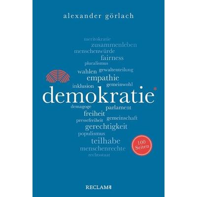 Demokratie. 100 Seiten, Taschenbuch von Alexander Görlach, Reclam, Philipp, 978-3-15-020580-8