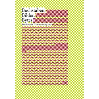 Das Projekt Wahrnehmung: Buchstaben, Bilder, Bytes, Paperback von , BoD – Books on Demand, 978-3-8334-1611-8