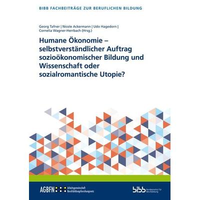Humane Ökonomie – selbstverständlicher Auftrag sozioökonomischer Bildung und Wissenschaft oder sozialromantische Utopie?, Taschenbuch von , Verlag