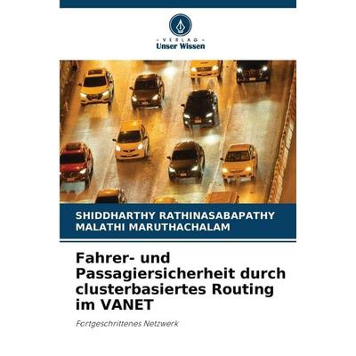 Fahrer- und Passagiersicherheit durch clusterbasiertes Routing im VANET, Taschenbuch von Shiddharthy Rathinasabapathy,Malathi Maruthachalam, Verlag