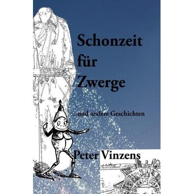 Schonzeit für Zwerge, Taschenbuch von Peter Vinzens, Epubli, 978-3-7450-2416-6
