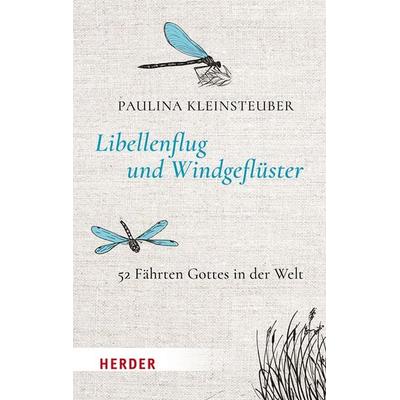 Libellenflug und Windgeflüster, Gebundene Ausgabe von Paulina Kleinsteuber, Herder, 978-3-451-39698-4