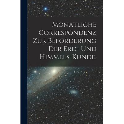 Monatliche Correspondenz zur Beförderung der Erd- und Himmels-Kunde., Taschenbuch von Anonymous, Hutson Street Press, 978-1-01-767910-6
