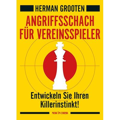 Angriffsschach für Vereinsspieler, Taschenbuch von Grooten Herman, New in Chess, 978-90-5691-767-8